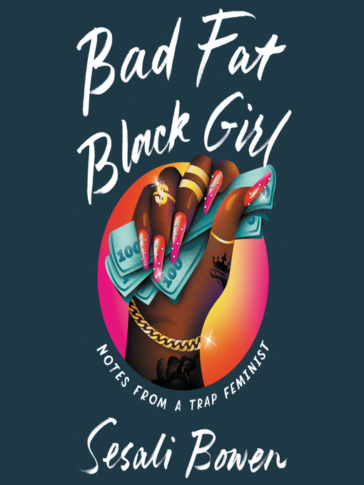 Title details for Bad Fat Black Girl by Sesali Bowen - Available